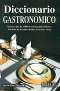 Diccionario gastronómico. Incluye más de 3000 términos gastronómicos. Vocablos de cocina árabe, frances y otros.