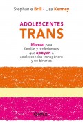 Adolescentes Trans. Manual para familias y profesionales que apoyan a adolescentes transg�nero y no binarias