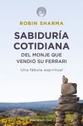 Sabidur�a cotidiana del monje que vendi� su ferrari. Una f�bula espiritual.