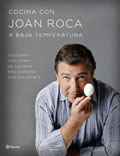 Cocina con Joan Roca a baja temperatura. Descubre una forma de cocinar más sabrosa, más saludable