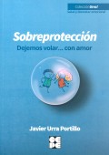 Sobreproteccin. Dejemos volar... con amor
