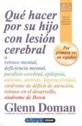 Qu� hacer por su hijo con lesi�n cerebral o retraso mental, deficiencia mental, par�lisis cerebral, epilepsia, autismo, atetosis, hiperactividad, s�ndrome de d�ficit de atenci�n, retraso en el desarrollo, s�ndrome de Down