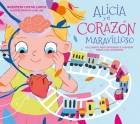 Alicia y el coraz�n maravilloso. Un cuento para aprender a respetar todos los corazones