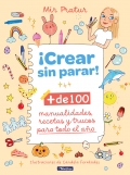 �Crear sin parar! M�s de 100 manualidades, recetas y trucos para todo el a�o