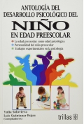Antolog�a del desarrollo Psicol�gico del ni�o en edad preescolar.