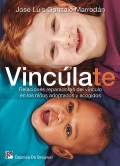 Vinclate. Relaciones reparadoras del vnculo en los nios adoptados y acogidos.