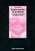 El dolor invisible de la infancia. Una lectura ecosist�mica del maltrato infantil.