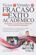 Vicios y virtudes del Fracaso y del xito acadmico. Diagnostico y gua para el desarrollo de las funciones ejecutivas.