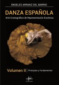 Danza espa�ola (VOL.II) Arte Coreogr�fico de Representaci�n Esc�nica. Principios y Fundamentos