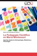 La pedagog�a cient�fica en Mar�a Montessori. Aportes desde la antropolog�a, medicina y psicolog�a.