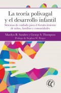 La teor�a polivagal y el desarrollo infantil. Sistemas de cuidado para el fortalecimiento de ni�os, familias y comunidades