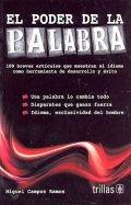 El poder de la palabra. 100 breves artculos que muestran al idioma como herramienta de desarrollo y xito.