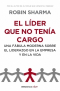 El l�der que no ten�a cargo. Una f�bula moderna sobre el liderazgo en la empresa y en la vida
