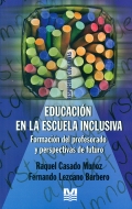 Educaci�n en la escuela inclusiva. Formaci�n del profesorado y perspectivas de futuro