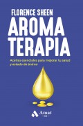 Aromaterapia. Aceites esenciales para mejorar tu salud y estado de �nimo