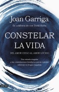 Constelar la vida. Del amor ciego al amor l�cido. Una mirada singular a las constelaciones familiares por su m�ximo referente en lengua espa�ola