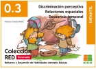 Discriminacin perceptiva. Relaciones espaciales. Secuencia temporal.Infantil. Refuerzo y desarrollo de habilidades mentales bsicas. 0.3 Renovada