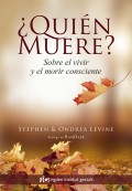 �Qui�n muere? Sobre el vivir y el morir consciente.