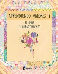 Aprendiendo valores 1. El amor, el agradeciemiento