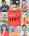 Pequeño gran chef. 64 recetas mediterráneas saludables y divertidas para niños y niñas.