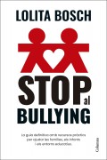 Stop al bullying. La guia definitiva amb recursos pr�ctics per ajudar les fam�lies, els infants i els entorns educatius