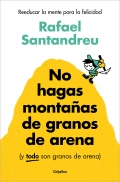 No hagas monta�as de granos de arena (y todo son granos de arena). Reeducar la mente para la felicidad