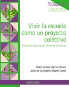 Vivir la escuela como un proyecto colectivo. Manual de organizaci�n de centros educativos