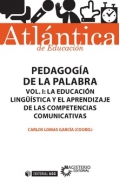 Pedagog�a de la palabra. Volumen I; La educaci�n ling��stica y el aprendizaje de las competencias comunicativas