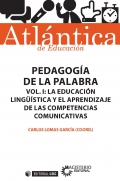 Pedagog�a de la palabra. Volumen I; La educaci�n ling��stica y el aprendizaje de las competencias comunicativas