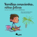 Familias conscientes, ni�os felices. Gu�a para la pr�ctica en familia de Mindfulness
