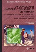Discapacidades motoras y sensoriales en Primaria. La inclusi�n del alumnado en educaci�n f�sica.181 juegos adaptados. Unidad did�ctica: deporte adaptado