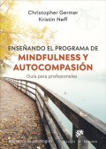 Ense�ando el programa de mindfulness y autocompasi�n. Gu�a para profesionales