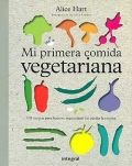 Mi primera comida vegetariana. 141 recetas para hacerse vegetariano sin perder la sonrisa.