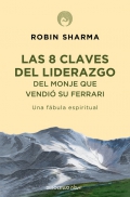 Las 8 claves del liderazgo del monje que vendi� su ferrari. Una f�bula espiritual.