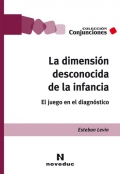 La dimensin desconocida de la infancia. El juego en el diagnstico.