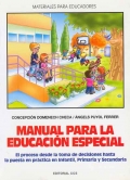 Manual para la educaci�n especial. El proceso desde la toma de decisiones hasta la puesta en pr�ctica en infantil, primaria y secundaria.