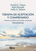 Terapia de aceptaci�n y compromiso. Proceso y pr�ctica del cambio consciente (mindfulness)