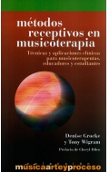 M�todos receptivos en musicoterapia. T�cnicas y aplicaciones cl�nicas para musicoterapeutas, educadores y estudiantes.
