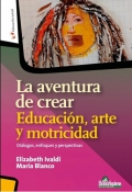 La aventura de crear. Educacin, arte y motricidad. Dilogos, enfoques y perspectivas