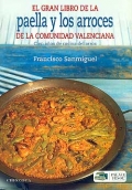 El gran libro de la paella y los arroces de la Comunidad Valenciana. Cien aos de cocina del arroz.