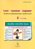 Leer, razonar, exponer 2: ejercicios de comprensin lectora y expresin escrita, 11-12 aos.