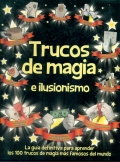 Trucos de magia e ilusionismo. La gua definitiva para aprender los 100 trucos de magia ms famosos del mundo