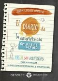 El diario de la convivencia en clase. ms de 300 actividades para desarrollar la inteligencia interpersonal e intrapersonal