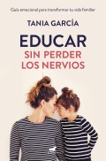 Educar sin perder los nervios. Gu�a emocional para transformar tu vida familiar