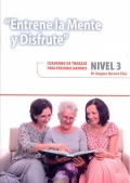 Entrene la mente y disfrute. Cuaderno de trabajo para personas mayores. Nivel 3