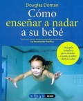 C�mo ense�ar a nadar a su beb�. Una gu�a completa para ense�ar a nadar a ni�os de 0 a 6 a�os.