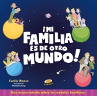 Mi familia es de otro mundo! Una nueva mirada sobre los modelos familiares