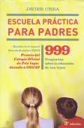 Escuela prctica para padres. 999 preguntas sobre la educacin de tus hijos.