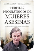 Perfiles psiquitricos de mujeres asesinas. Criminales que han pasado a la historia