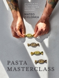 Pasta masterclass. Las recetas del chef The Pasta Man para elaborar masas, pasta, rellenos y salsas espectaculares